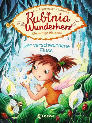 cover image of Rubinia Wunderherz, die mutige Waldelfe (Band 3)--Der verschwundene Fluss